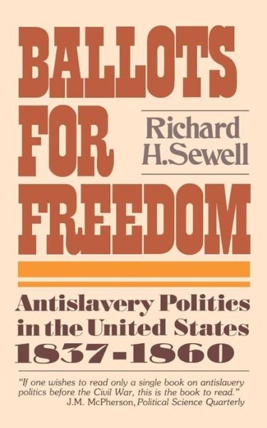 Ballots for Freedom: Antislavery Politics in the United States, 1837-1860 - Richard H. Sewell - Bücher - WW Norton & Co - 9780393009668 - 1. April 1980