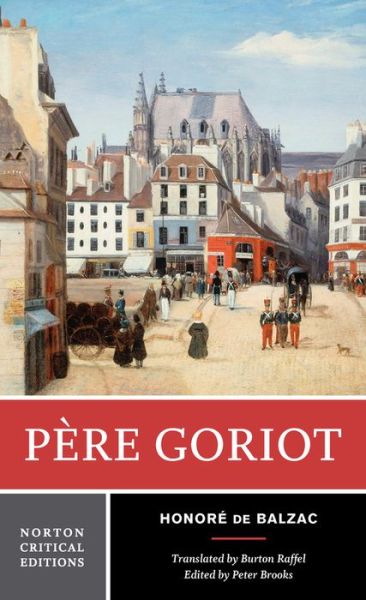 Cover for Honore de Balzac · Pere Goriot: A Norton Critical Edition - Norton Critical Editions (Paperback Book) [Critical edition] (1998)