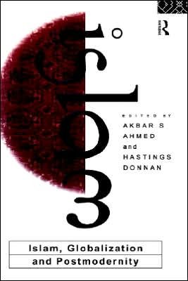 Cover for Akbar S Ahmed · Islam, Globalization and Postmodernity (Innbunden bok) (1994)