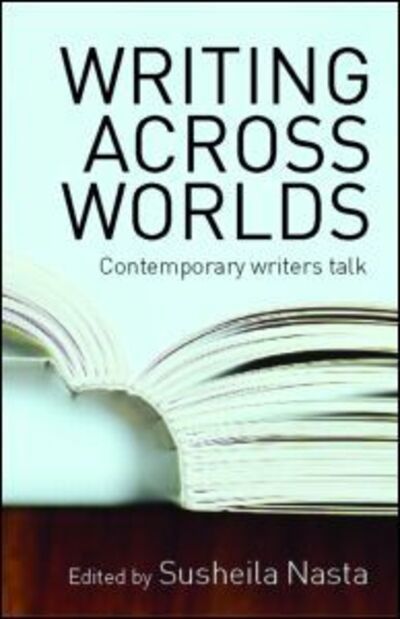 Cover for Susheila Nasta · Writing Across Worlds: Contemporary Writers Talk (Hardcover Book) (2004)