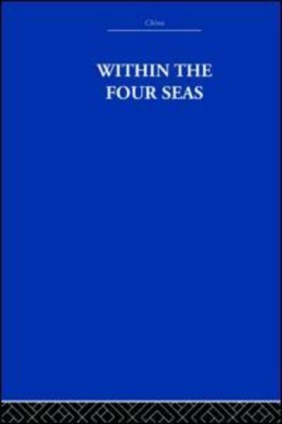 Cover for Joseph Needham · Within the Four Seas: The Dialogue of East and West (Hardcover Book) (2005)