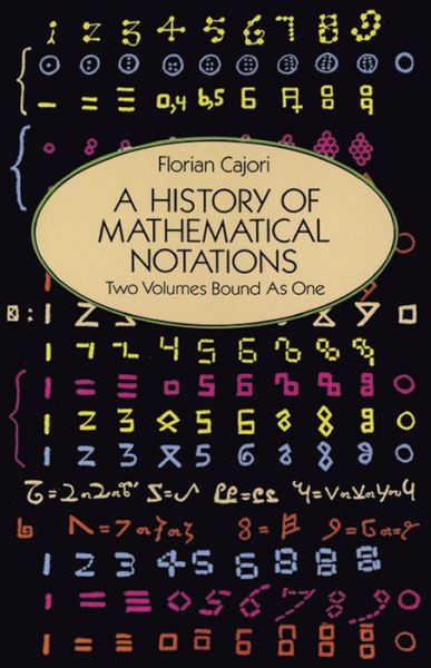 Cover for Florian Cajori · A History of Mathematical Notations - Dover Books on Mathema 1.4tics (Paperback Book) [New edition] (2003)