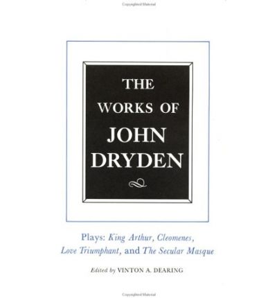 Cover for John Dryden · The Works of John Dryden, Volume XVI: Plays: King Arthur, Cleomenes, Love Triumphant, and The Secular Masque and Other Contributions to The Pilgrim - Works of John Dryden (Hardcover Book) (1998)