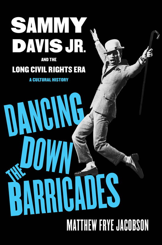 Cover for Matthew Frye Jacobson · Dancing Down the Barricades: Sammy Davis Jr. and the Long Civil Rights Era (Paperback Book) (2024)