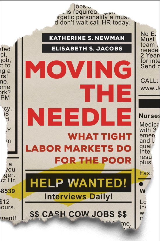 Moving the Needle: What Tight Labor Markets Do for the Poor - Katherine S. Newman - Books - University of California Press - 9780520412668 - March 18, 2025
