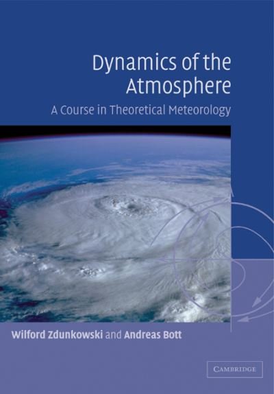 Cover for Zdunkowski, Wilford (Johannes Gutenberg Universitat Mainz, Germany) · Dynamics of the Atmosphere: A Course in Theoretical Meteorology (Taschenbuch) (2003)