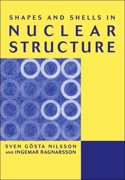 Cover for Ragnarsson, Ingemar (Lunds Universitet, Sweden) · Shapes and Shells in Nuclear Structure (Paperback Book) (2005)