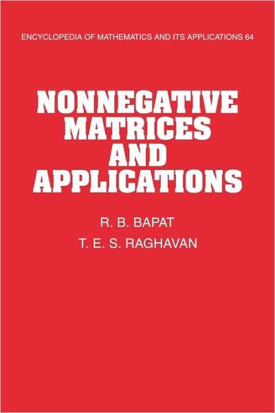 Cover for Bapat, R. B. (Indian Statistical Institute, New Delhi) · Nonnegative Matrices and Applications - Encyclopedia of Mathematics and its Applications (Paperback Book) (2009)