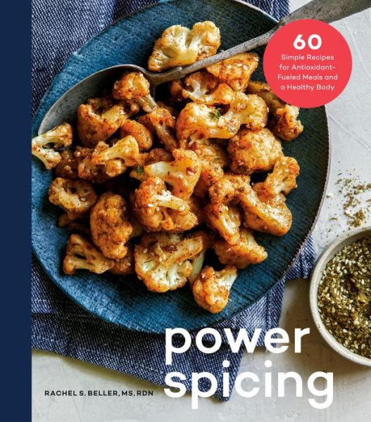 Cover for Rachel Beller · Power Spicing: 60 Simple Recipes for Well-Seasoned Meals and a Healthy Body (Hardcover Book) (2019)