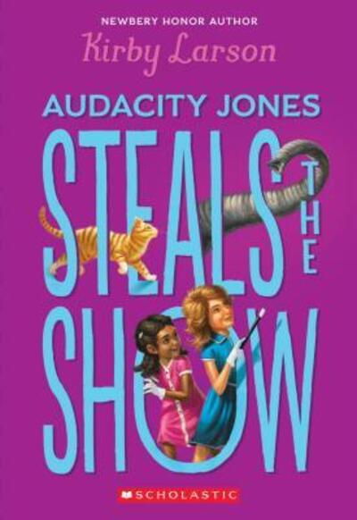 Cover for Kirby Larson · Audacity Jones Steals the Show (Audacity Jones #2) (Book) (2018)