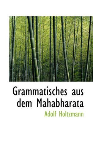 Cover for Adolf Holtzmann · Grammatisches Aus Dem Mahabharata (Taschenbuch) [German edition] (2008)