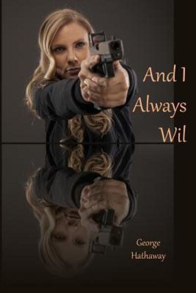 George Hathaway · And I Always Wil (Paperback Book) (2018)