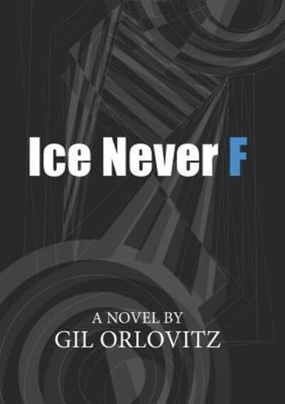 Cover for Gil Orlovitz · Ice Never F (Taschenbuch) (2019)