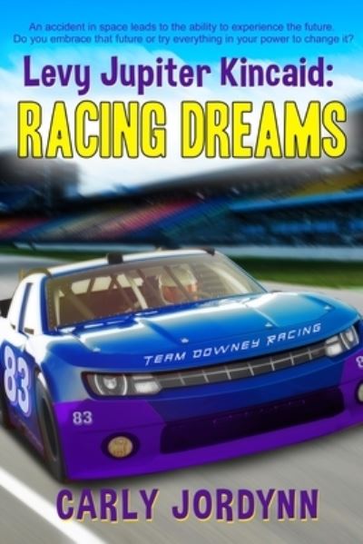 Cover for Carly Jordynn · Levy Jupiter Kincaid : Racing Dreams (Paperback Book) (2020)