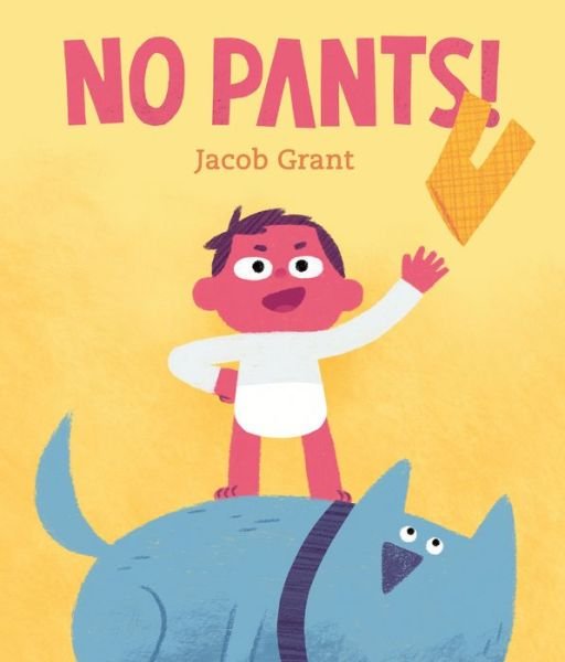 Cover for Jacob Grant · No Pants! (Hardcover Book) (2021)