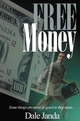 Free Money - Dale Janda - Books - iUniverse - 9780595098668 - August 1, 2000