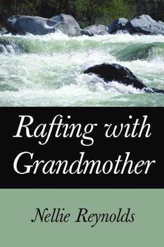 Cover for Nellie Reynolds · Rafting with Grandmother (Paperback Book) (2004)