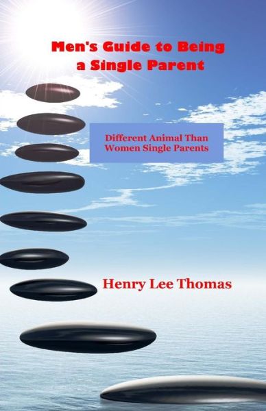 Cover for Henry Lee Thomas · Men's Guide to Being  a Single Parent: Different Animal Than Women Single Parents (Paperback Book) (2014)