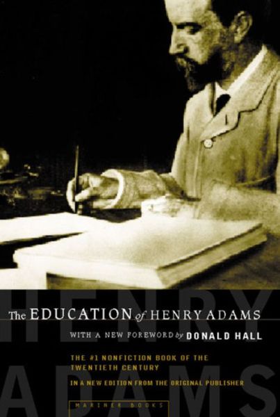The Education of Henry Adams: an Autobiography - Henry Adams - Books - Mariner Books - 9780618056668 - April 27, 2000