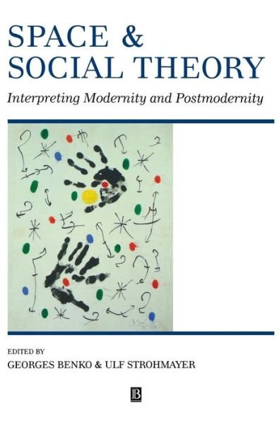 Cover for Benko · Space and Social Theory: Interpreting Modernity and Postmodernity - Institute of British Geographers Special Publications (Hardcover bog) (1997)