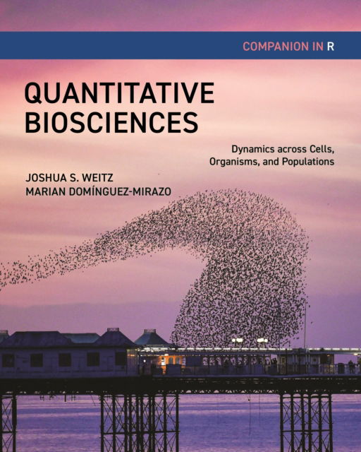 Cover for Joshua S. Weitz · Quantitative Biosciences Companion in R: Dynamics across Cells, Organisms, and Populations (Paperback Book) (2024)