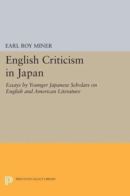 Cover for Earl Miner · English Criticism in Japan: Essays by Younger Japanese Scholars on English and American Literature - Princeton Legacy Library (Paperback Book) (2015)