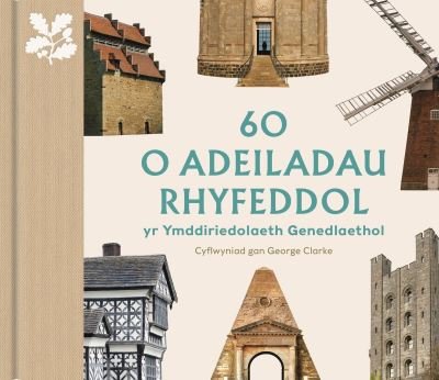 Cover for Elizabeth Green · 60 o Adeiladau Rhyfeddol yr Ymddiriedolaeth Genedlaethol: (Hardcover Book) [Welsh edition] (2023)