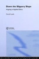 Cover for David Lamb · Down the Slippery Slope: Arguing in Applied Ethics (Inbunden Bok) (1988)