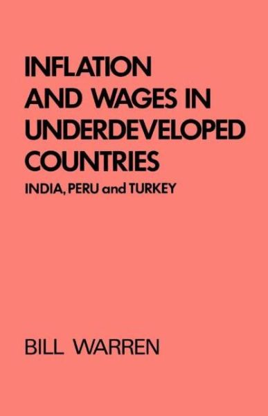 Cover for Bill Warren · Inflation and Wages in Underdeveloped Countries: India, Peru, and Turkey, 1939-1960 (Hardcover Book) (1977)