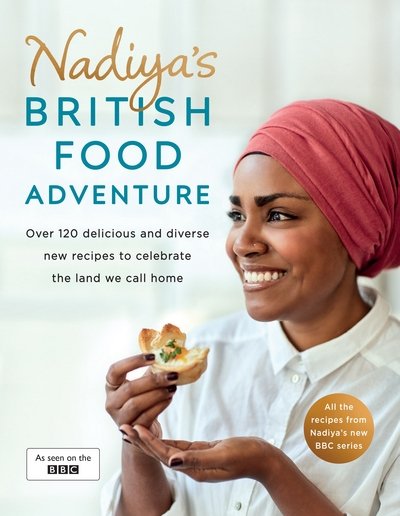 Cover for Nadiya Hussain · Nadiya's British Food Adventure: Beautiful British recipes with a twist, from the Bake Off winner &amp; bestselling author of Time to Eat (Gebundenes Buch) (2017)