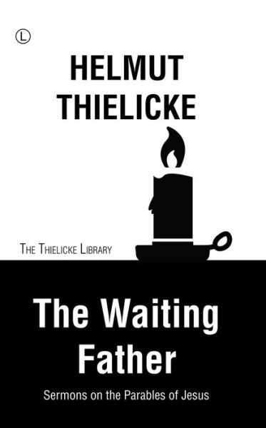 Cover for Helmut Thielicke · The Waiting Father: Sermons on the Parables of Jesus (Paperback Book) (2015)