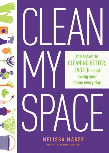 Cover for Melissa Maker · Clean My Space: The Secret to Cleaning Better, Faster - and Loving your Home Every Day (Hardcover Book) (2017)