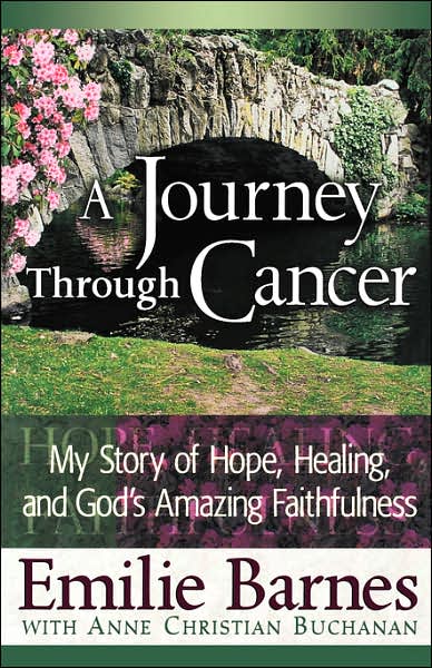 Cover for Anne Christian Buchanan · A Journey Through Cancer: My Story of Hope, Healing, and God's Amazing Faithfulness (Paperback Book) (2003)