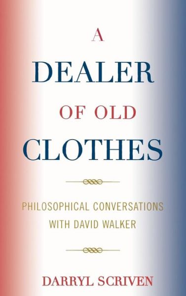 Cover for Darryl Scriven · A Dealer of Old Clothes: Philosophical Conversations with David Walker (Hardcover Book) (2007)