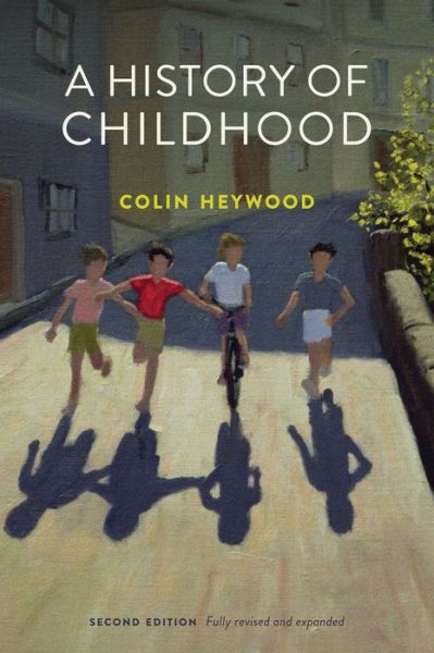 Cover for Heywood, Colin (School of Oriental and African Studies, University of London) · A History of Childhood (Paperback Book) (2017)
