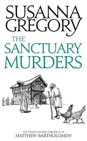 The Sanctuary Murders: The Twenty-Fourth Chronicle of Matthew Bartholomew - Chronicles of Matthew Bartholomew - Susanna Gregory - Kirjat - Little, Brown Book Group - 9780751562668 - torstai 6. elokuuta 2020