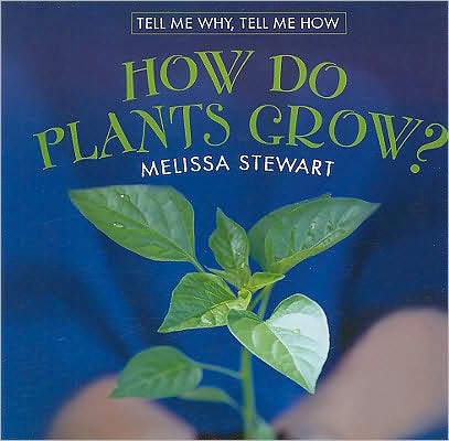 How Do Plants Grow? - Melissa Stewart - Książki - Cavendish Square Publishing - 9780761433668 - 30 stycznia 2008