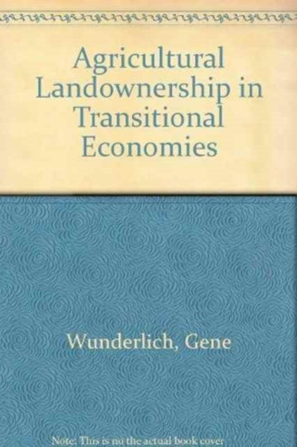 Agricultural Landownership in Transitional Economies - Gene Wunderlich - Libros - University Press of America - 9780761800668 - 19 de febrero de 1996