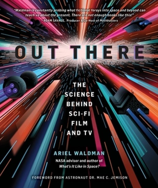 Cover for Ariel Waldman · Out There: The Science Behind Sci-Fi Film and TV (Gebundenes Buch) (2023)