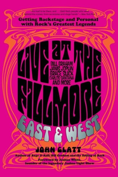 Live at the Fillmore East and West: Getting Backstage and Personal with Rock's Greatest Legends - John Glatt - Kirjat - Rowman & Littlefield - 9780762788668 - sunnuntai 1. marraskuuta 2015