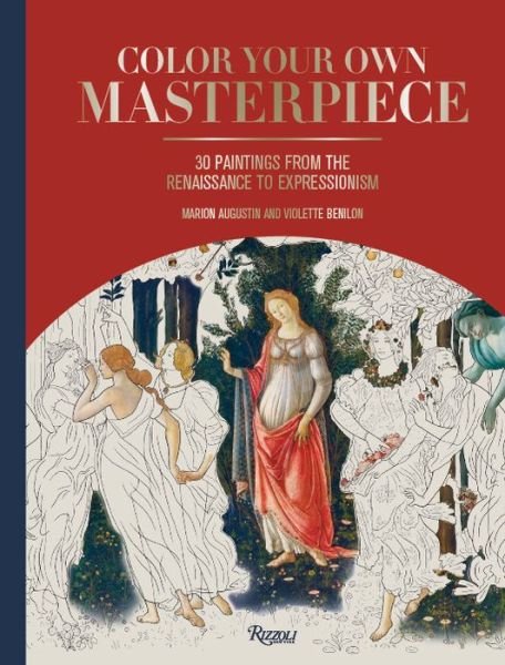 Color Your Own Masterpiece: 30 Paintings from the Renaissance to Expressionism - Marion Augustin - Libros - Rizzoli International Publications - 9780789336668 - 26 de marzo de 2019