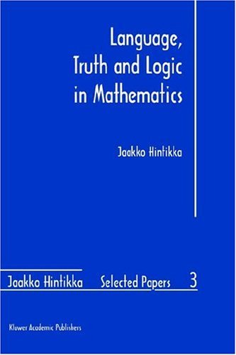 Language, Truth and Logic in Mathematics - Jaakko Hintikka Selected Papers - Jaakko Hintikka - Böcker - Springer - 9780792347668 - 31 december 1997