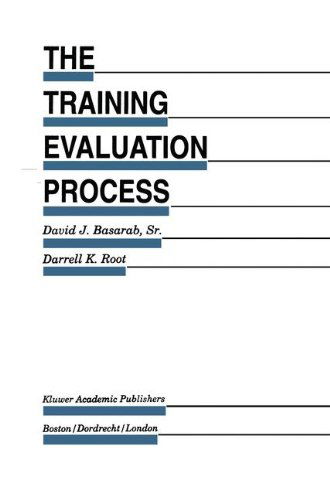 Cover for David J. Basarab Sr. · The Training Evaluation Process: A Practical Approach to Evaluating Corporate Training Programs - Evaluation in Education and Human Services (Hardcover Book) [1992 edition] (1992)