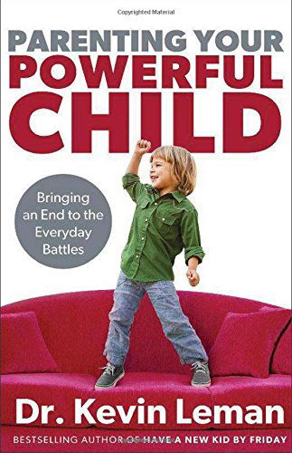 Cover for Dr. Kevin Leman · Parenting Your Powerful Child – Bringing an End to the Everyday Battles (Paperback Book) (2014)