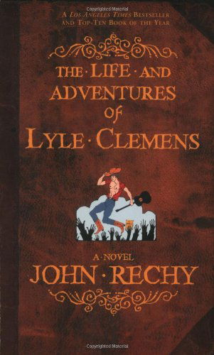 The Life and Adventures of Lyle Clemens - John Rechy - Książki - Grove Press / Atlantic Monthly Press - 9780802141668 - 2 listopada 2004