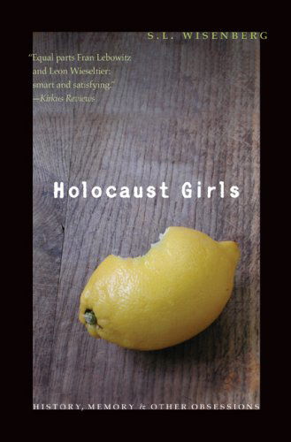 Cover for S. L. Wisenberg · Holocaust Girls: History, Memory, and Other Obsessions (Paperback Book) (2006)