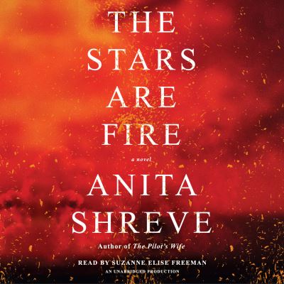 Cover for Anita Shreve · The Stars Are Fire: A novel (Audiobook (CD)) (2017)