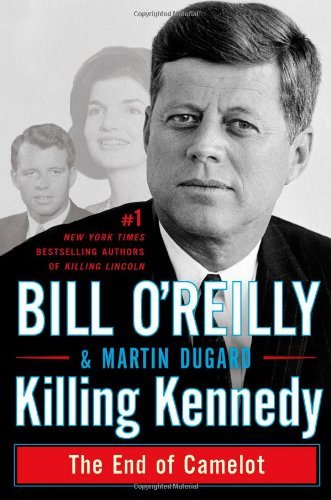 Cover for Bill O'Reilly · Killing Kennedy: The End of Camelot (Gebundenes Buch) [First edition] (2012)