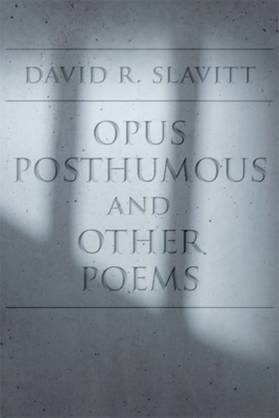 Cover for David R. Slavitt · Opus Posthumous and Other Poems (Paperback Book) (2021)