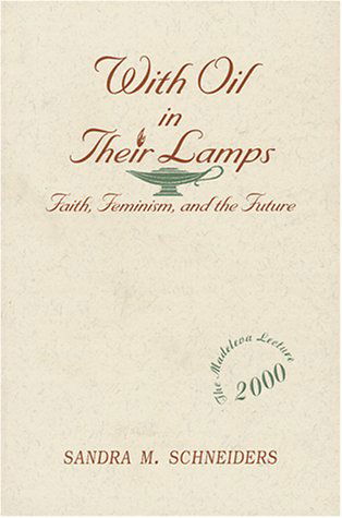 Cover for Schneiders, Sandra, IHM · With Oil in Their Lamps: Faith, Feminism and the Future (Paperback Book) (2000)